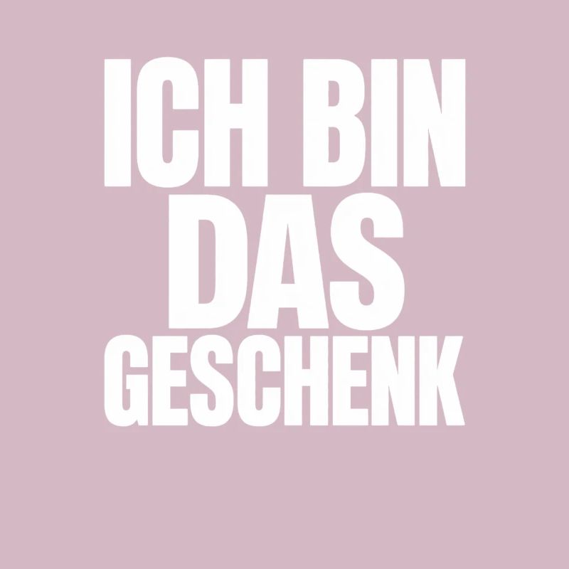 Ich bin das Geschenk lustiger Spruch Geburtstag