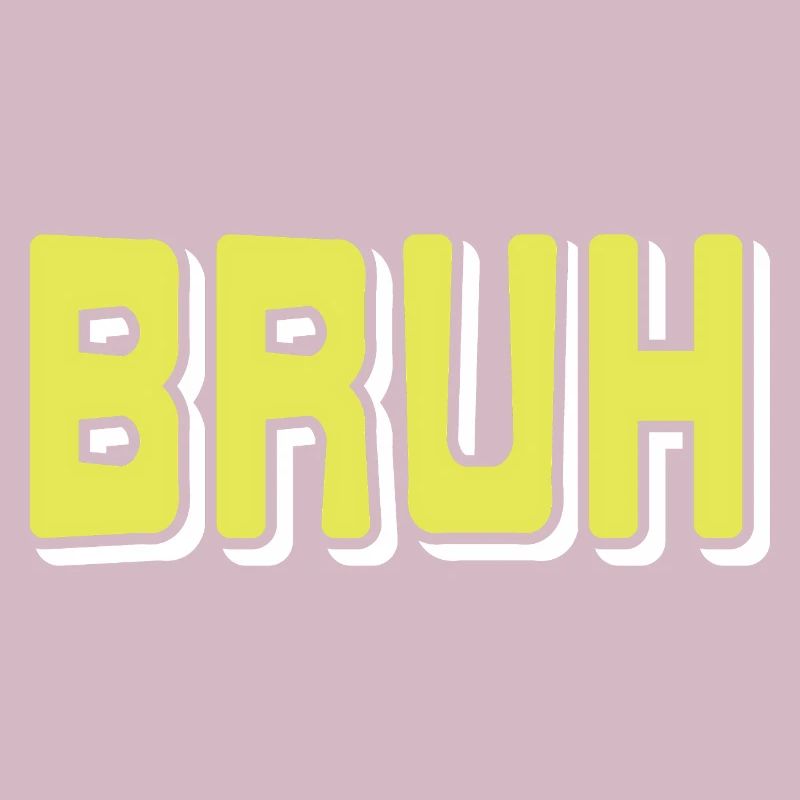 BRUH Meme Reaction Internet Slang Sarcasm Mood