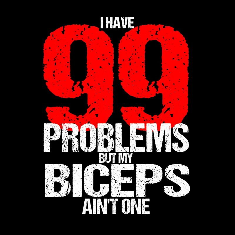 99 Problems Biceps Weight Training Barbell Pump