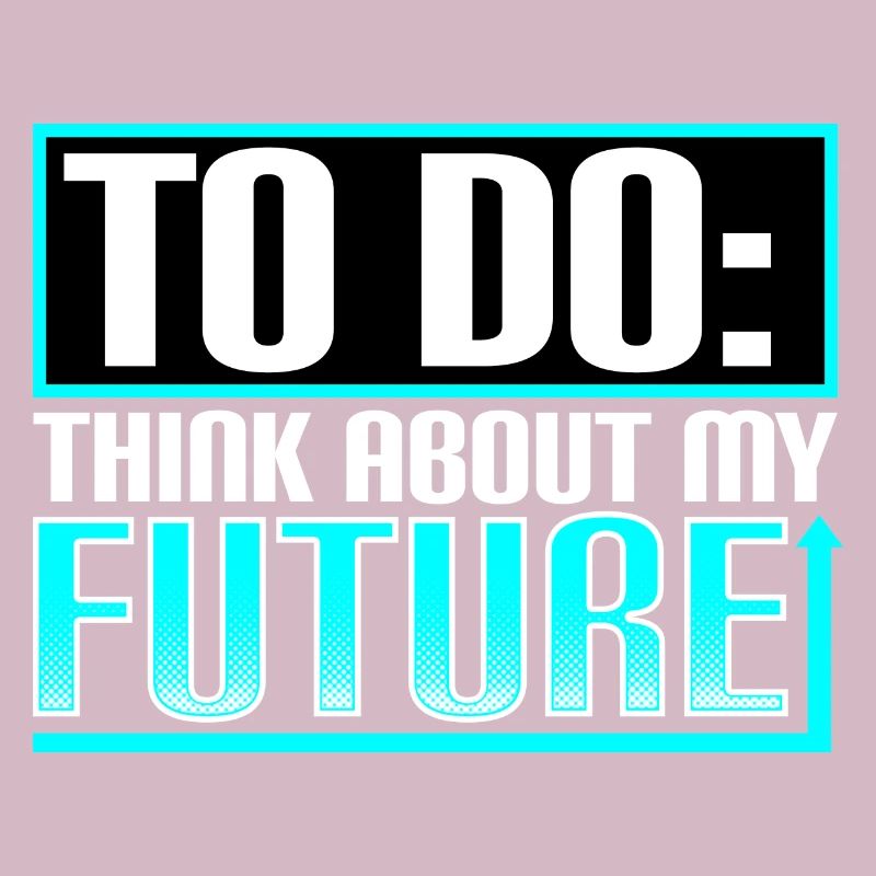 TO DO Think About My Future