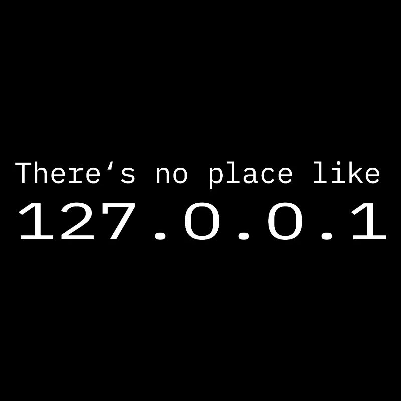 Programmeur Nerd IT Aucun endroit comme Localhost