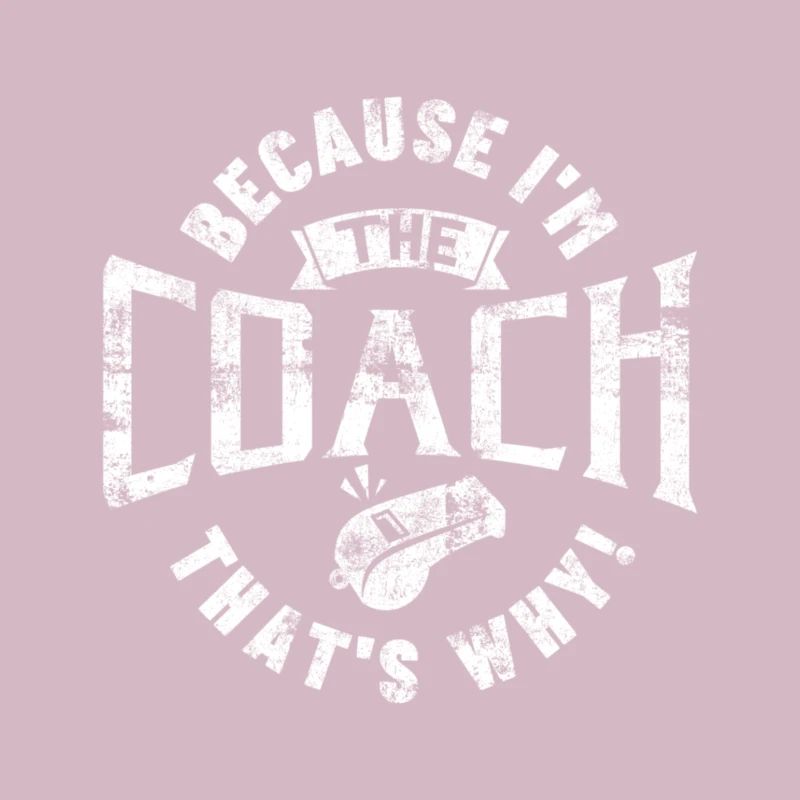 Because I'm The Coach That's Why Gift
