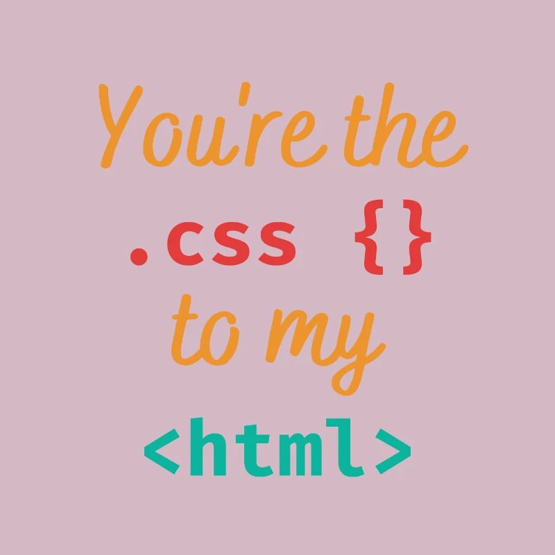 Du bist der css zu meinem html