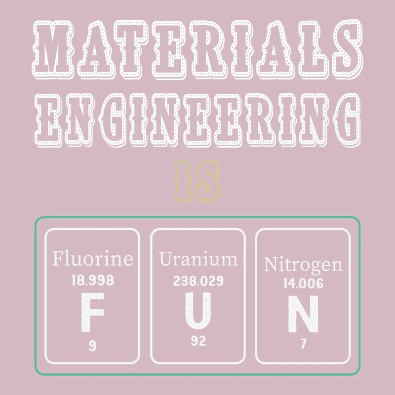 Materials Engineering Is Fun
