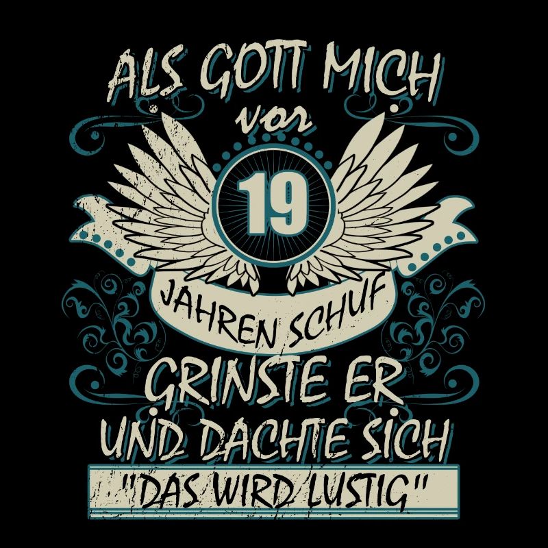 Als Gott mich vor 19 Jahren schuf grinste er das