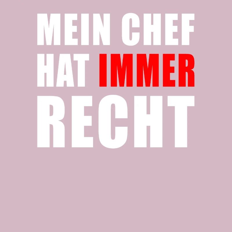 Mein Chef hat immer Recht D