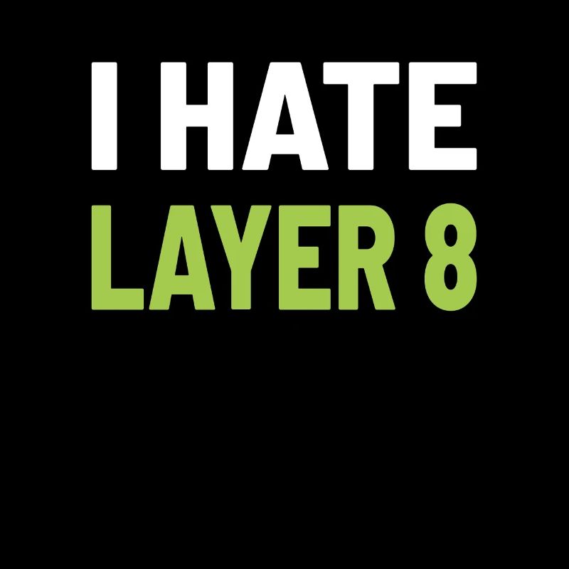 I Hate Layer 8 - IT Humor für Admins und Techniker
