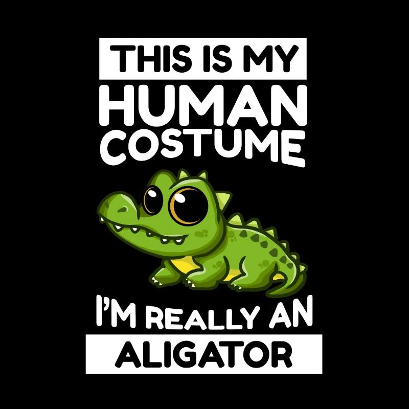 This Is My Human Costume I'm Really An Aligator