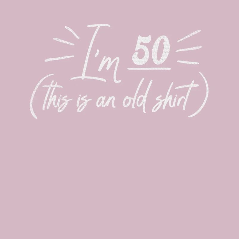 Age 50 Years Old Birth Born This Is an Old