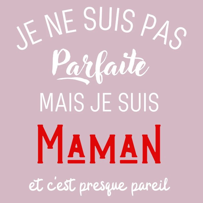 Pas parfaite mais maman