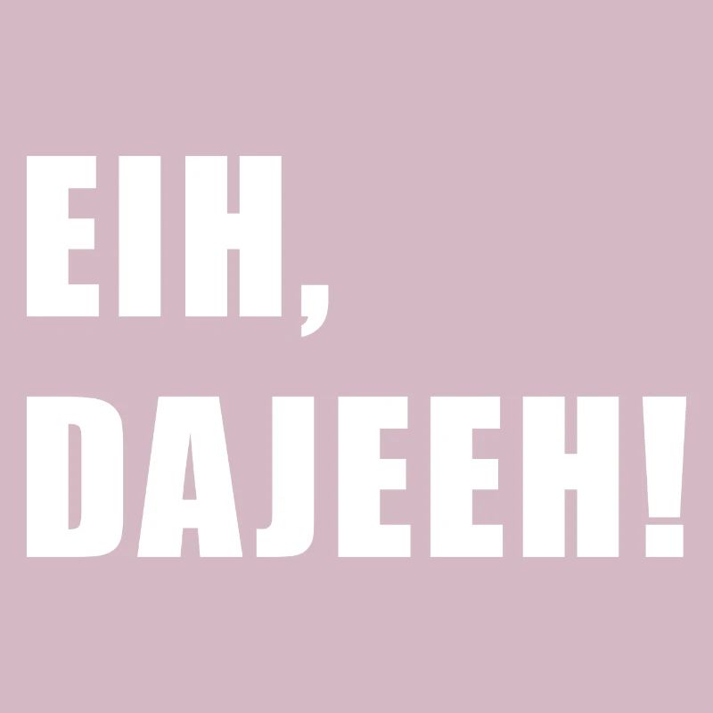 Eih, Dajeeh! Trierer Platt Geschenkidee Trierisch
