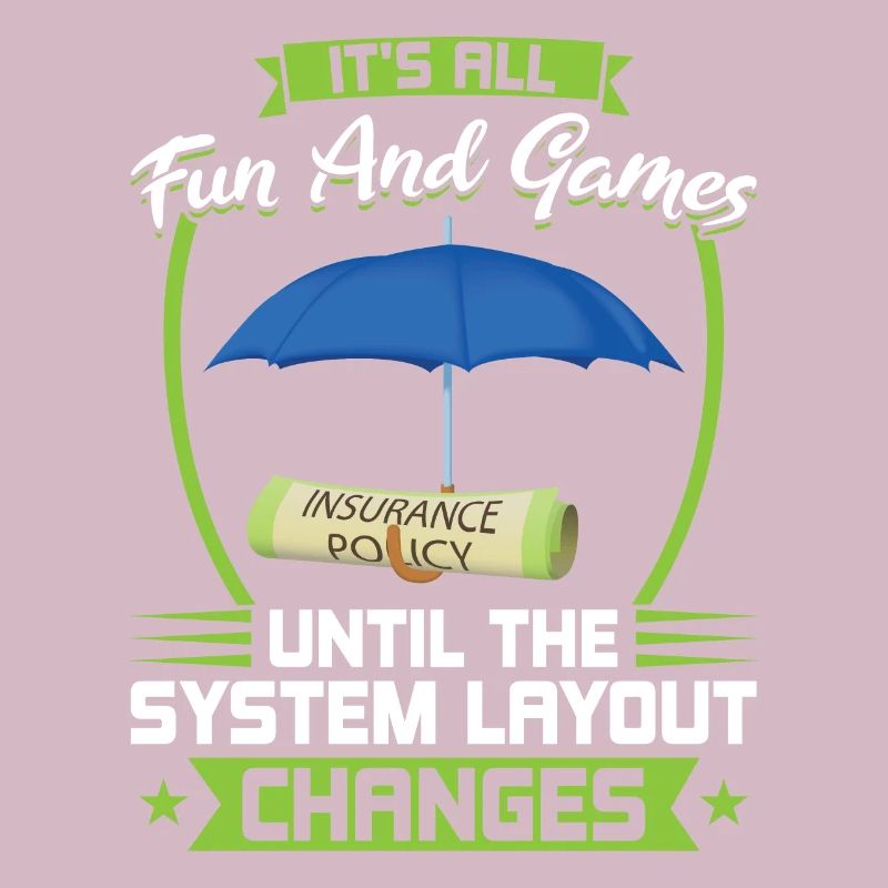 It's Fun Until The System Layout Changes