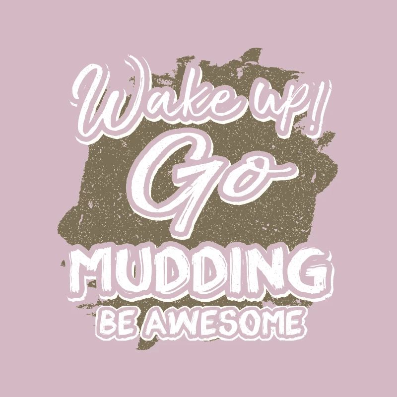 Mudder Cadeau Wake Up Go Mudding Be Awesome Mudding