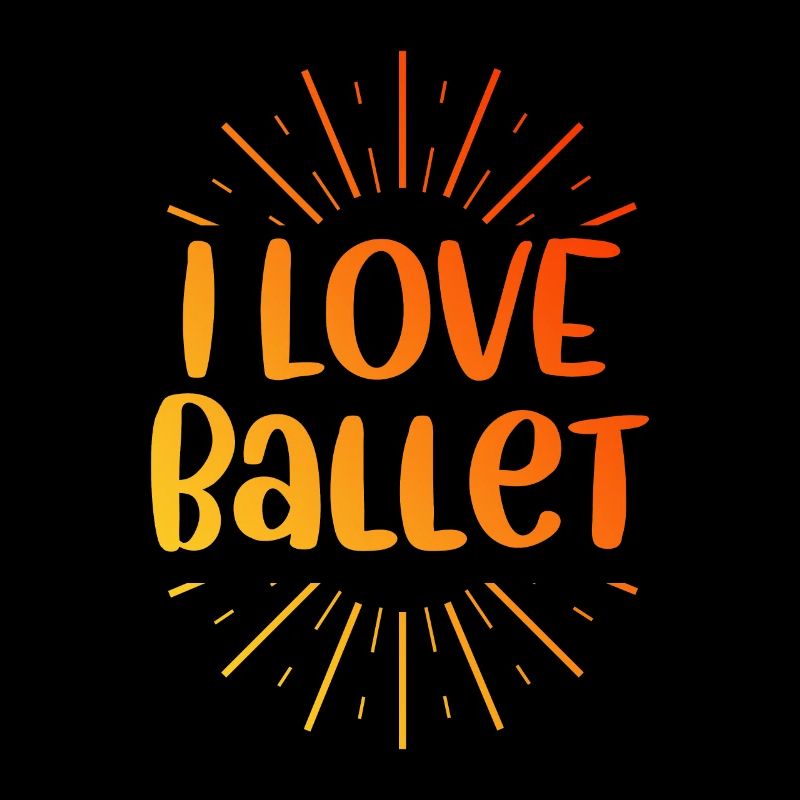 I love ballet