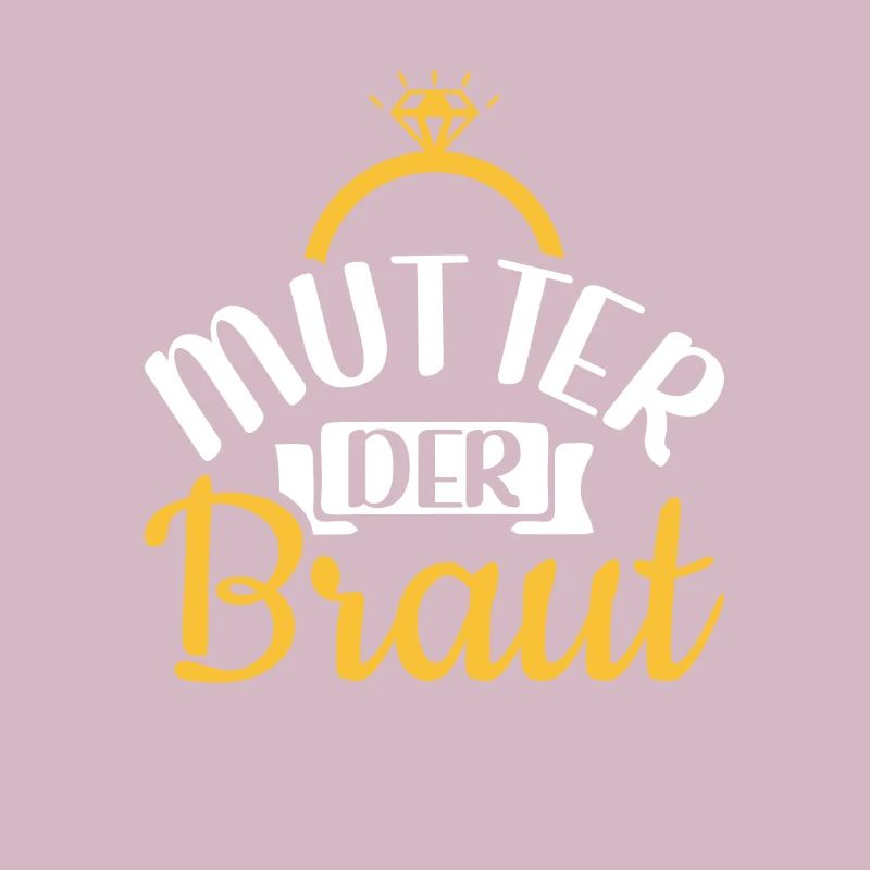 Mutter der Braut Brautmutter Hochzeit Polterabend