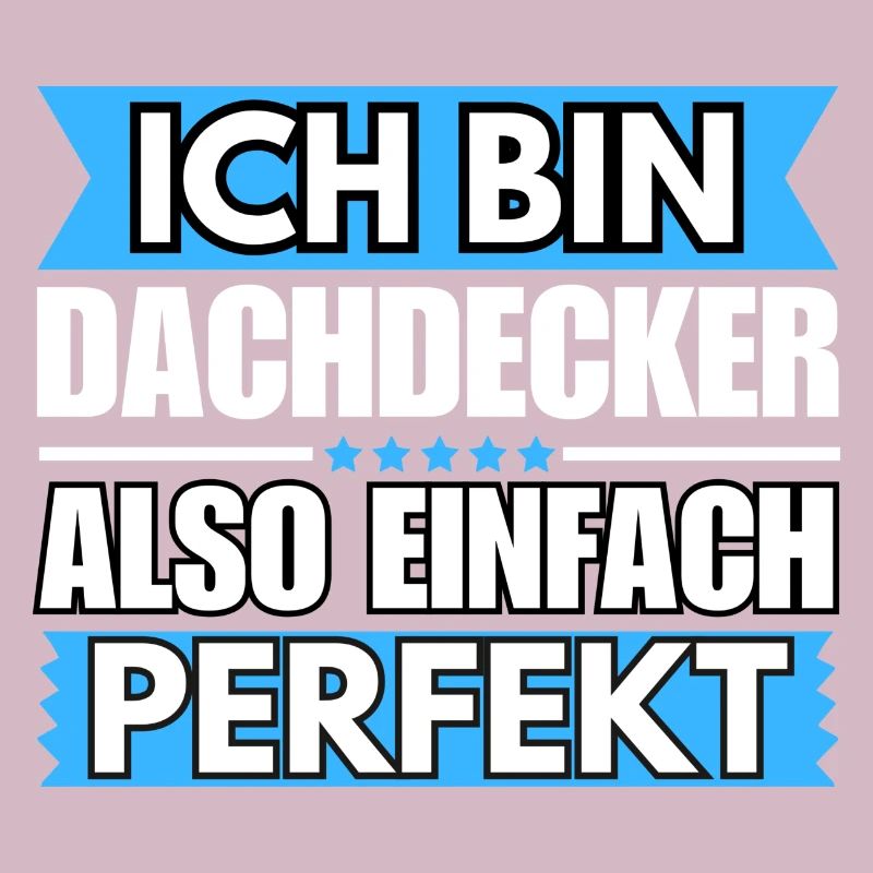 Einfach ein Perfekter Dachdecker