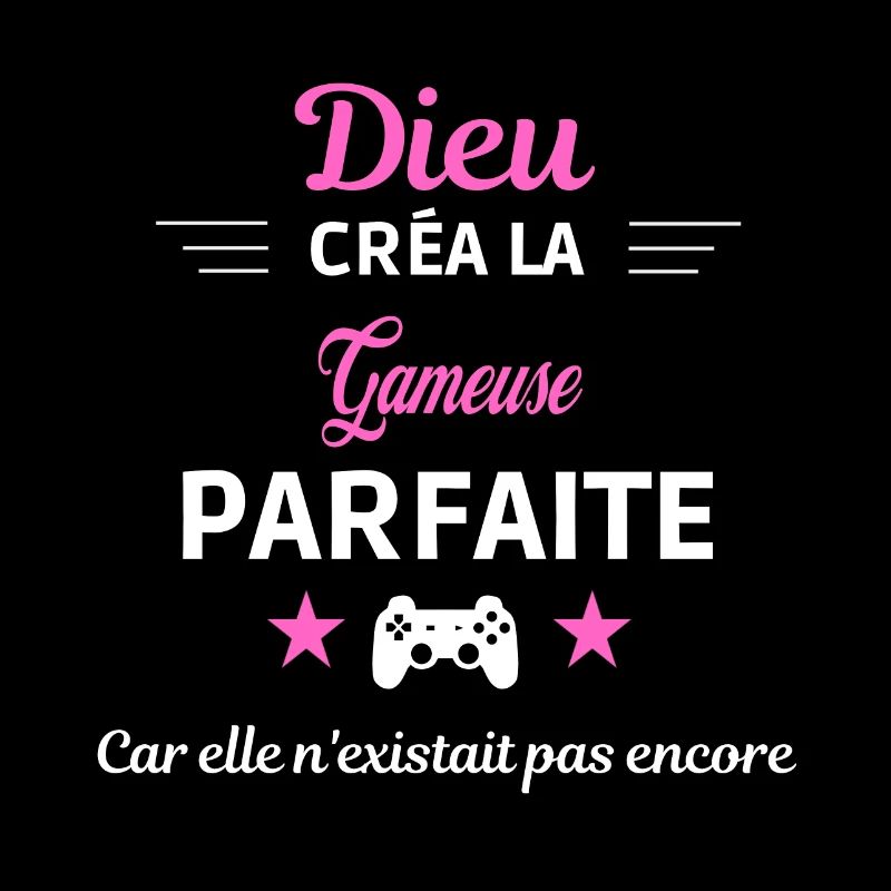 dieu créa la parfaite humour Gameuse