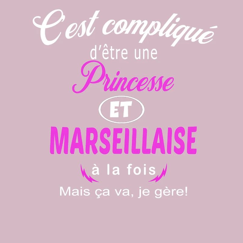 c'est compliqué princesse et Marseillaise