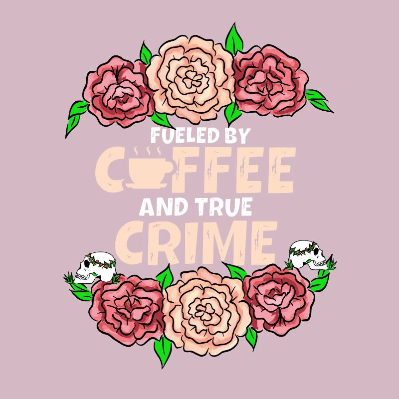 I Run On Coffee Und True Crime