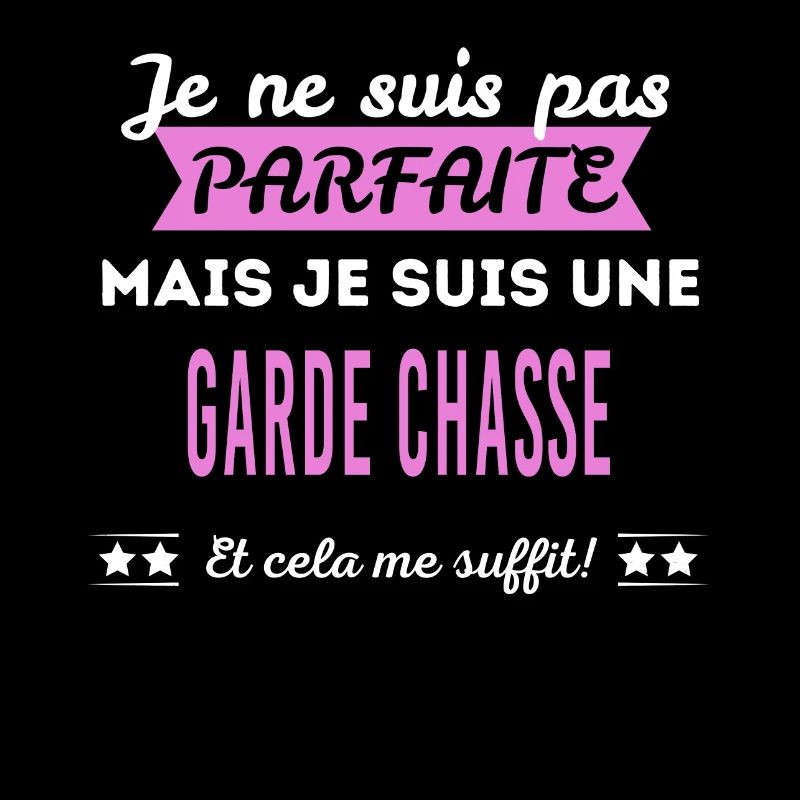 Je ne suis pas parfaite garde chasse