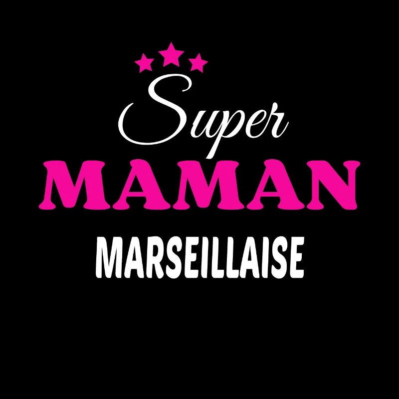 Super maman Marseillaise citation