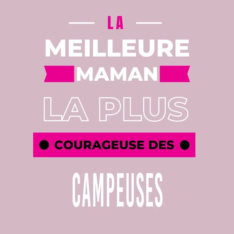 meilleur maman, le plus courageuse des campeuses