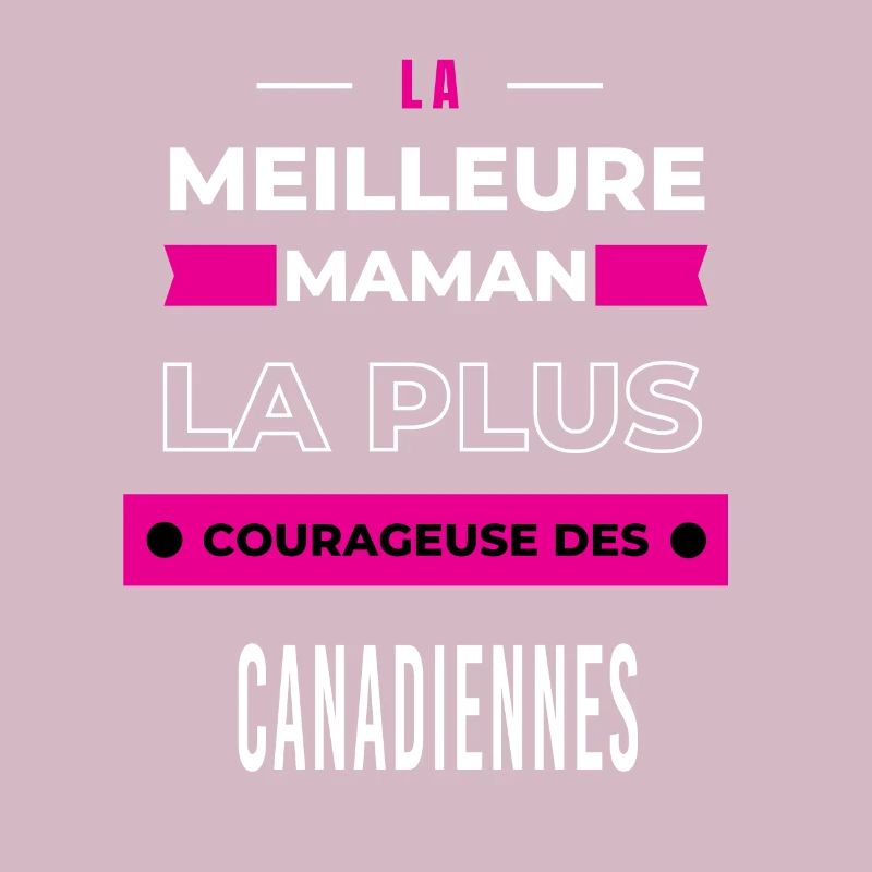 Le meilleur maman plus courageuse des Canadiennes
