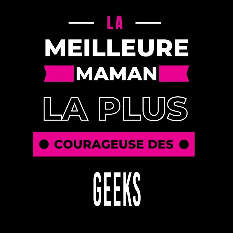 La meilleure maman plus courageuse des geeks