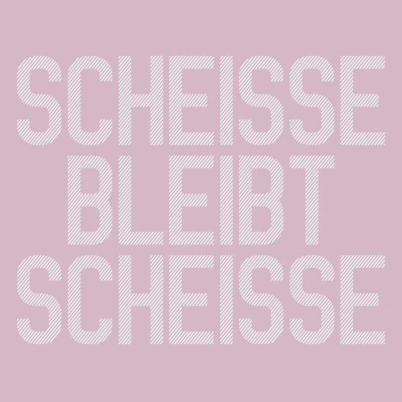 Scheisse bleibt Scheisse