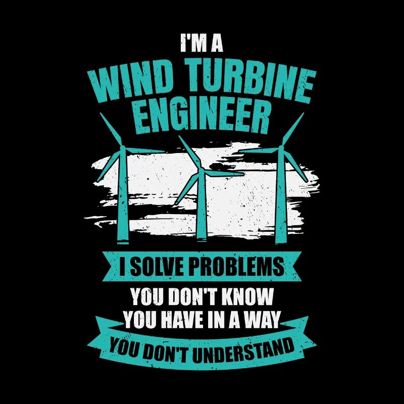 I'm A Wind Turbine Engineer Engineering Gift