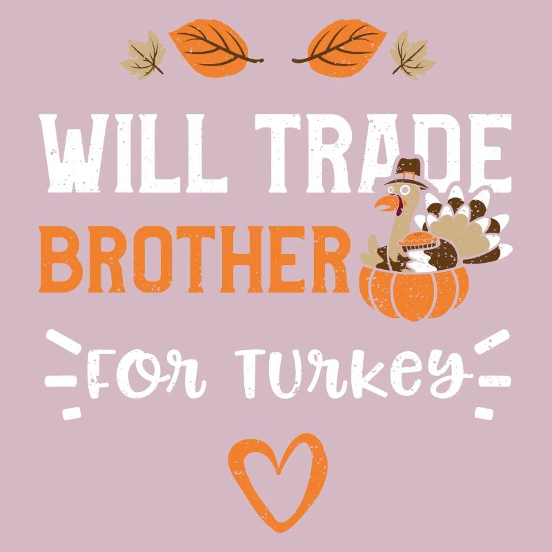 Will Trade Brother For Turkey