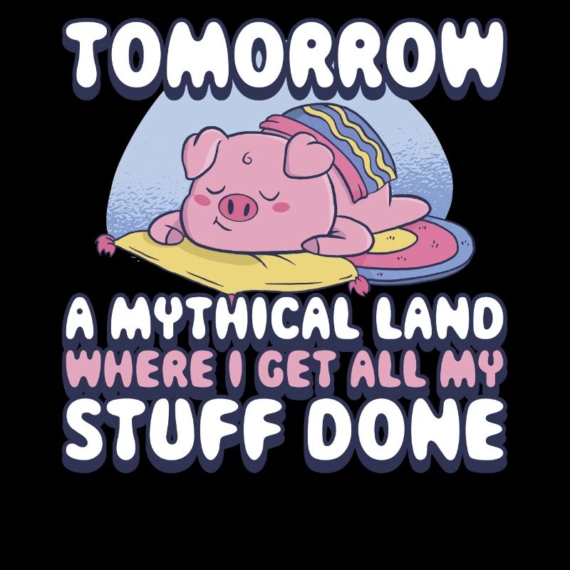 Tomorrow A Mythical Land Prokrastination Geschenk