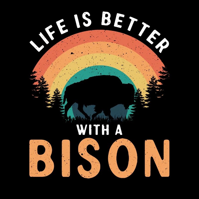 Life is better with a bison cow bison buffalo