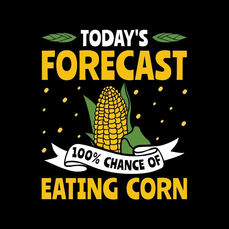 Today's Forecast 100% Eating Corn - Mais Bauer