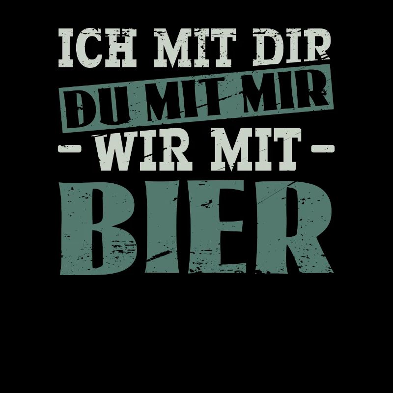 Ich Mit Dir - Du Mit Mir - Wir Mit Bier - Sauf
