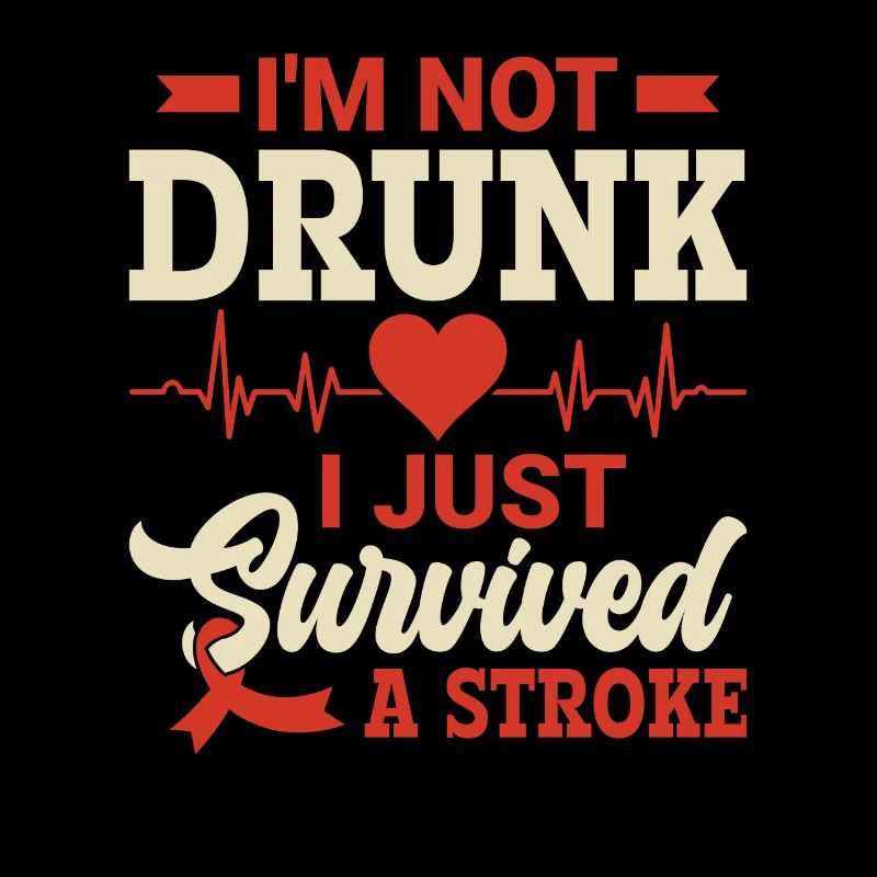 I'm Not Drunk I Just Survived A Stroke -