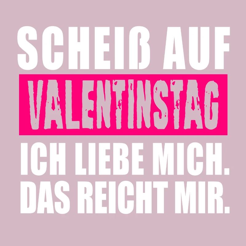 Scheiß auf Valentinstag. Anti Valentinstag