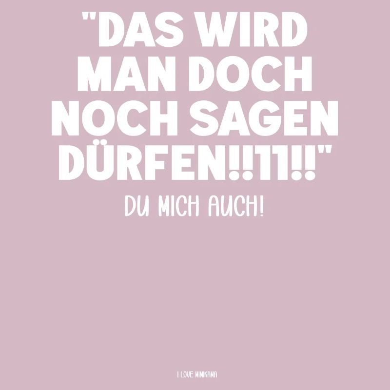 Das wird man doch noch sagen dürfen !!11!!