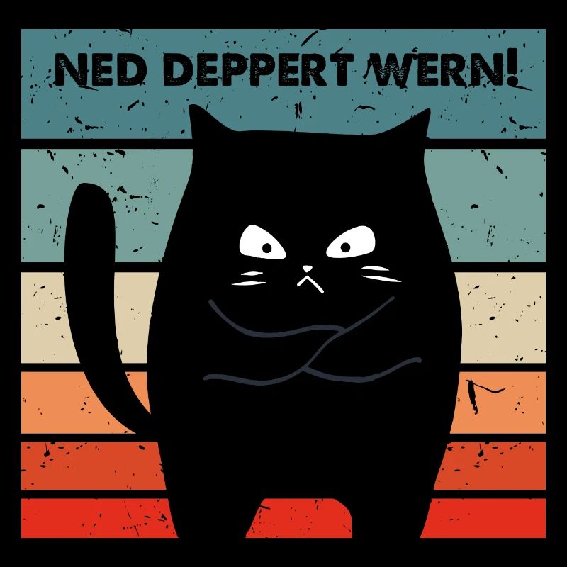 Ned deppert werden Dialekt lustige Katze