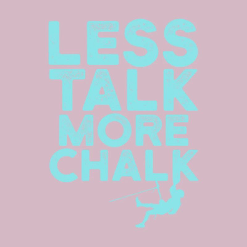 Less Talk More Chalk