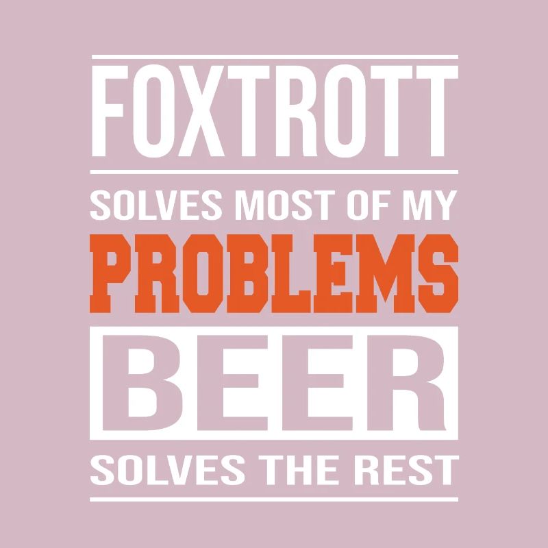 Foxtrot solves problems, beer solves the rest