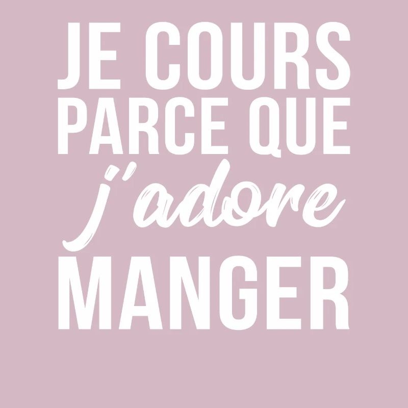 je cours parce que j'aime manger