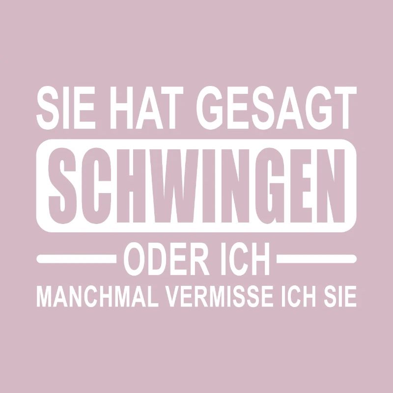Sie hat gesagt schwingen oder ich