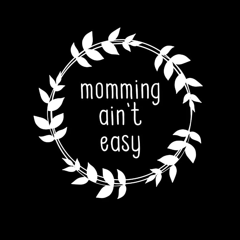 MOMMING IS NOT EASY