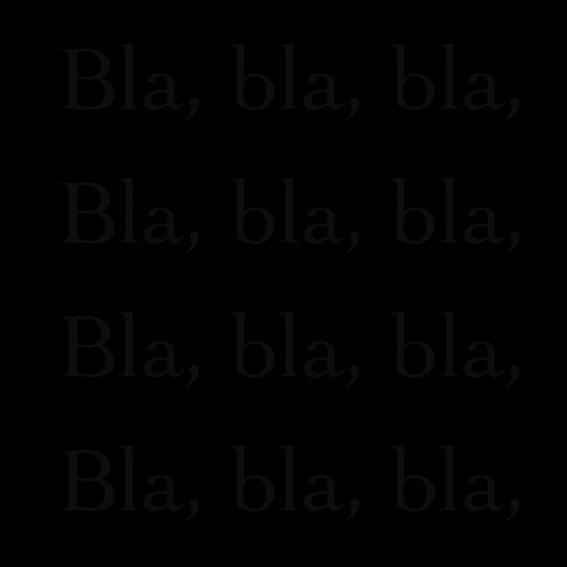 Bla, bla, bla,