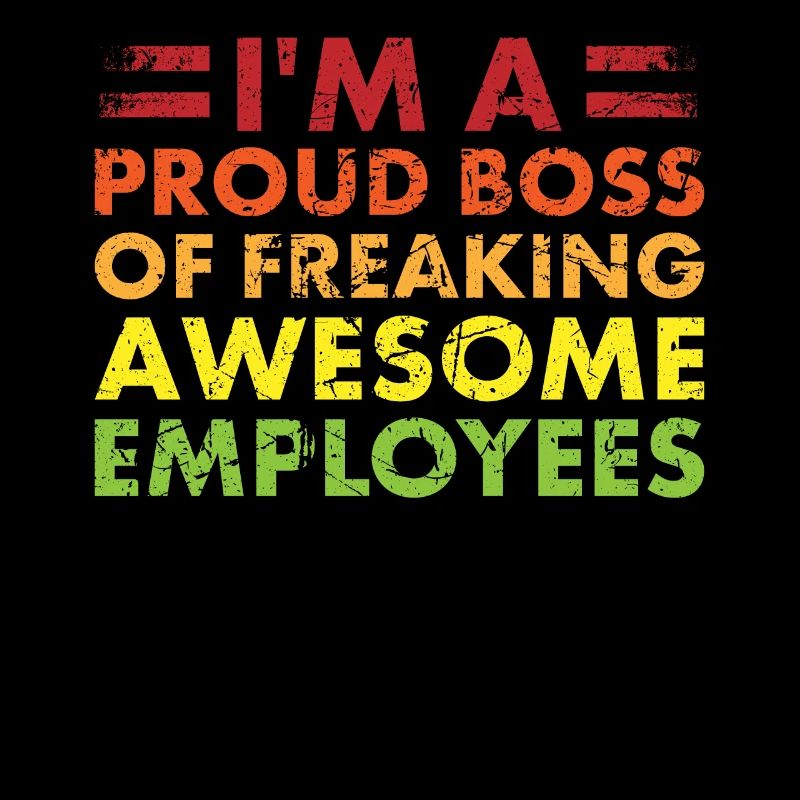 Ich Bin Ein Stolzer Chef Von Verdammt Großartigen