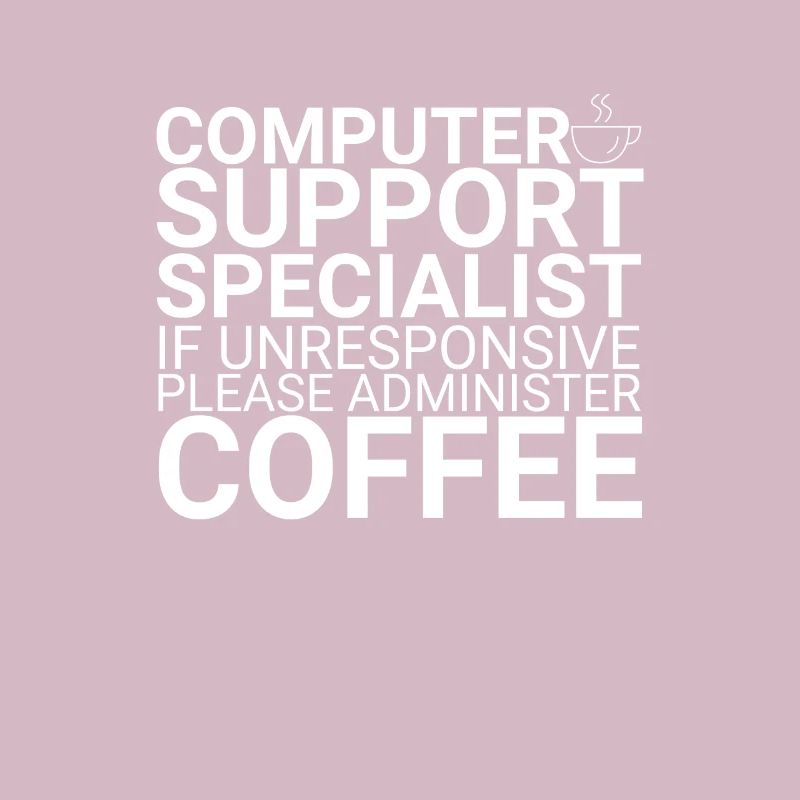 "Computer Support Specialist Coffee | IT Support"