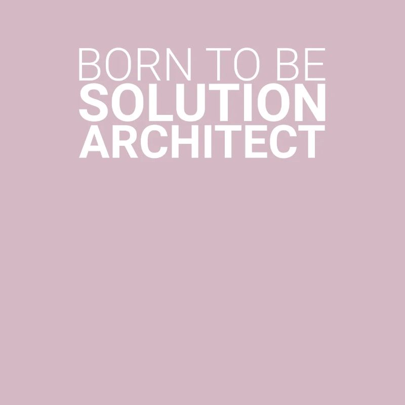 "Solution Architect Born | Solution Architecture"