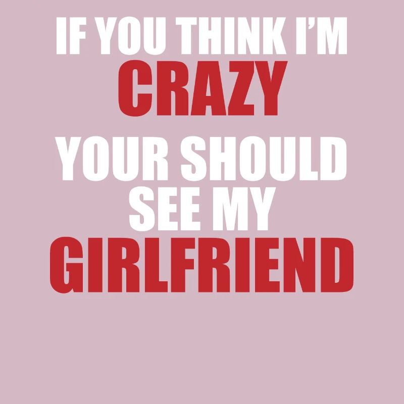 Girlfriend? Crazy & charming!