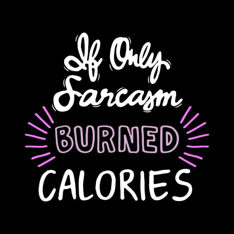 If Only Sarcasm Burned Calories_white-pink